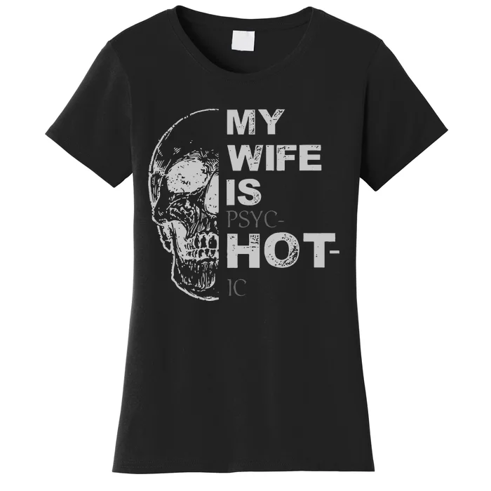 My Wife Is Psychotic Hot Women's T-Shirt