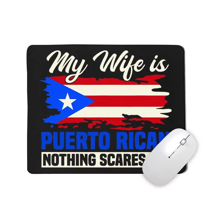 My Wife Is Puerto Rican Nothing Scares Me Mousepad