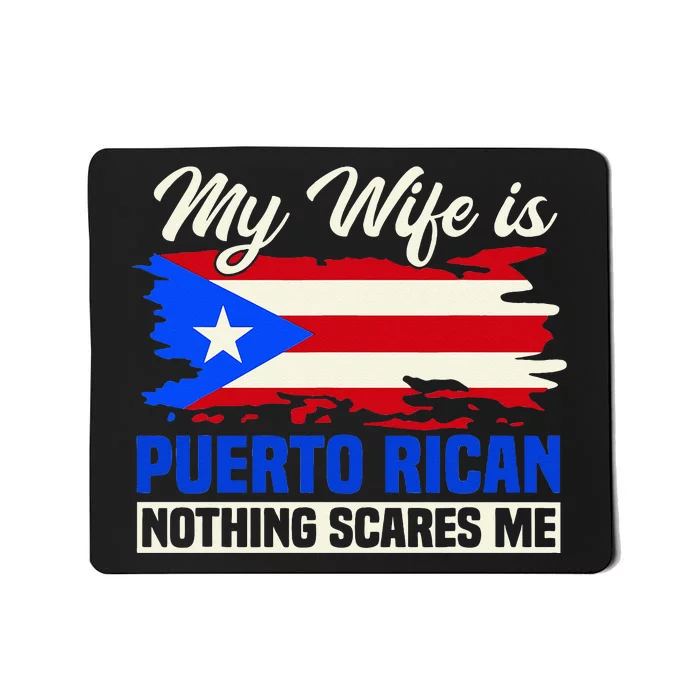 My Wife Is Puerto Rican Nothing Scares Me Mousepad