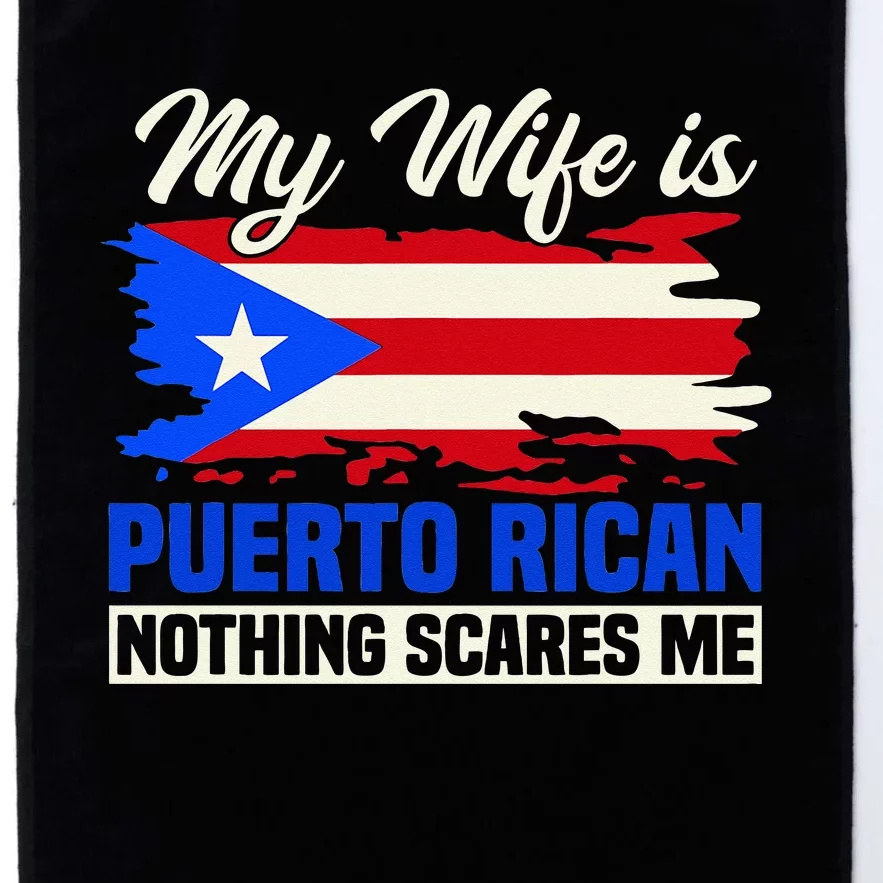 My Wife Is Puerto Rican Nothing Scares Me Platinum Collection Golf Towel