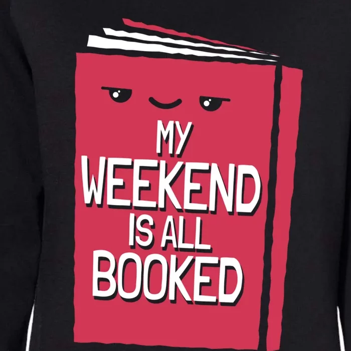 My Weekend Is All Booked Bookworm Gift Womens California Wash Sweatshirt