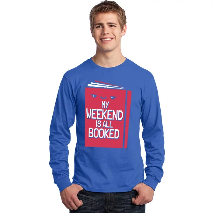 My Weekend Is All Booked Bookworm Gift Tall Long Sleeve T-Shirt