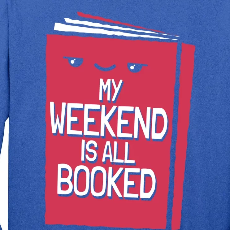 My Weekend Is All Booked Bookworm Gift Tall Long Sleeve T-Shirt