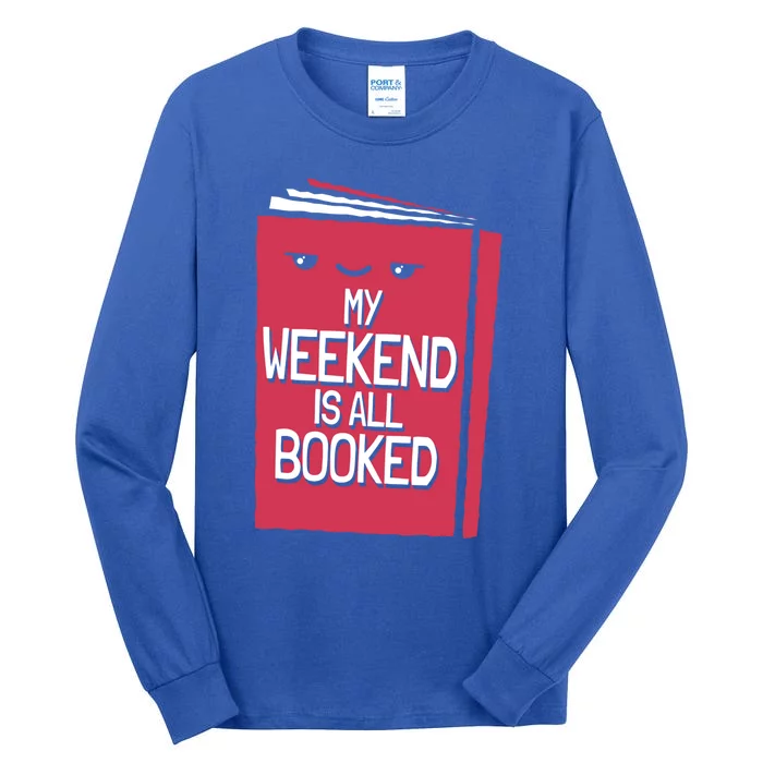 My Weekend Is All Booked Bookworm Gift Tall Long Sleeve T-Shirt