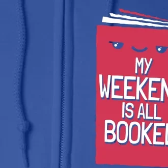 My Weekend Is All Booked Bookworm Gift Full Zip Hoodie