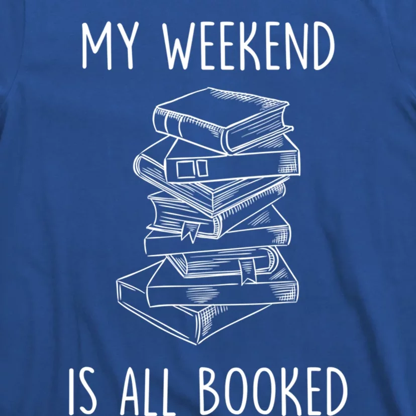 My Weekend Is All Booked Funny Reading Book Lover Librarian Great Gift T-Shirt