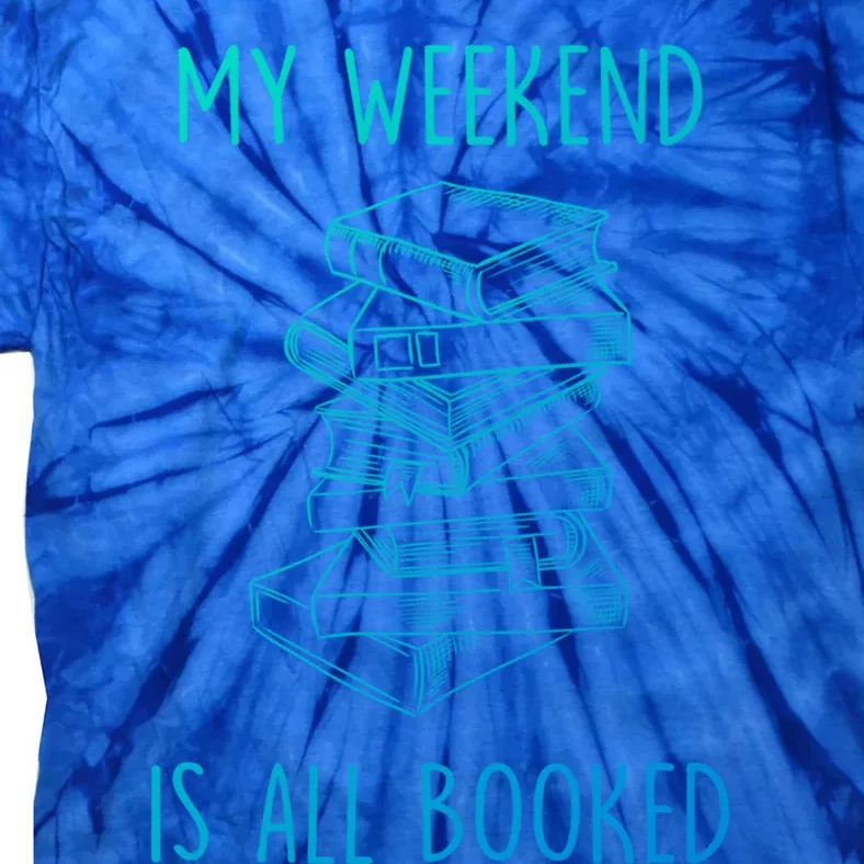 My Weekend Is All Booked Funny Reading Book Lover Librarian Great Gift Tie-Dye T-Shirt