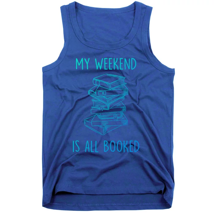 My Weekend Is All Booked Funny Reading Book Lover Librarian Great Gift Tank Top