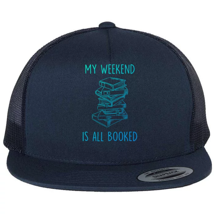 My Weekend Is All Booked Funny Reading Book Lover Librarian Great Gift Flat Bill Trucker Hat