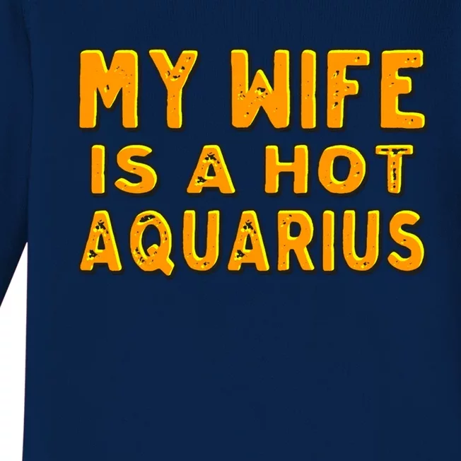 My Wife Is A Hot Aquarius Birthday Astrology Cool Gift Baby Long Sleeve Bodysuit