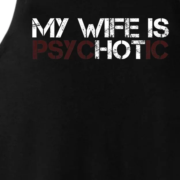 My Wife Is PsycHOTic Funny Sarcasm Design Ladies Tri-Blend Wicking Tank