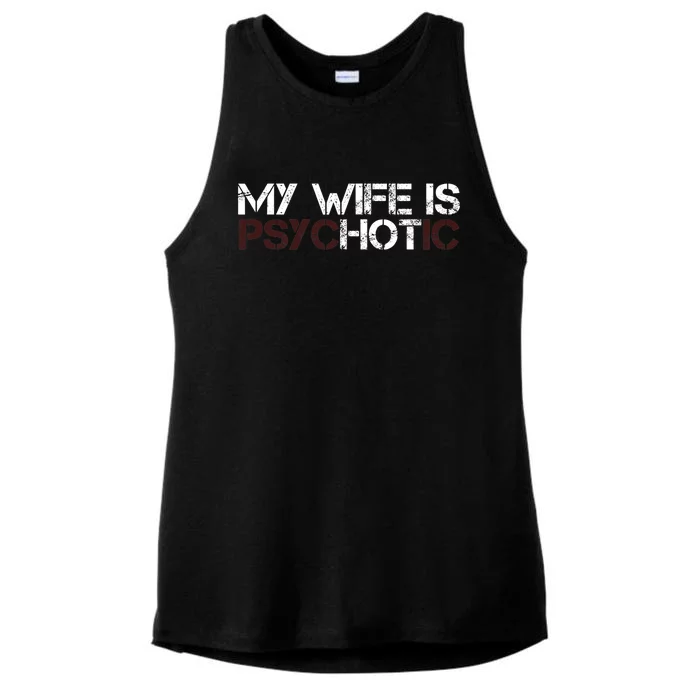 My Wife Is PsycHOTic Funny Sarcasm Design Ladies Tri-Blend Wicking Tank