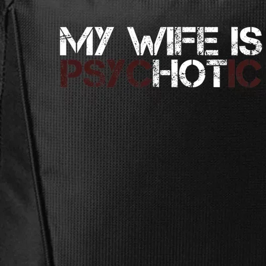 My Wife Is PsycHOTic Funny Sarcasm Design City Backpack