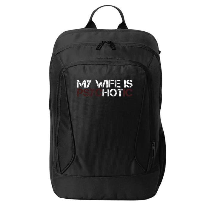 My Wife Is PsycHOTic Funny Sarcasm Design City Backpack