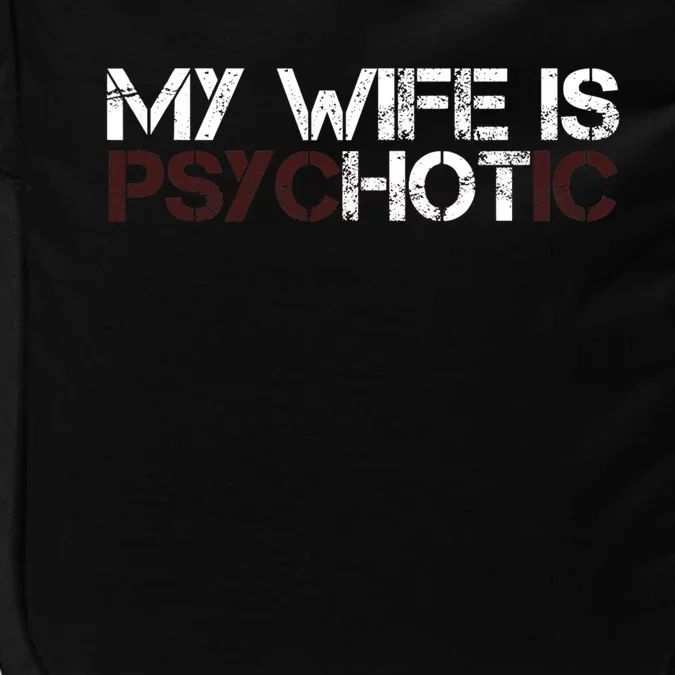 My Wife Is PsycHOTic Funny Sarcasm Design Impact Tech Backpack