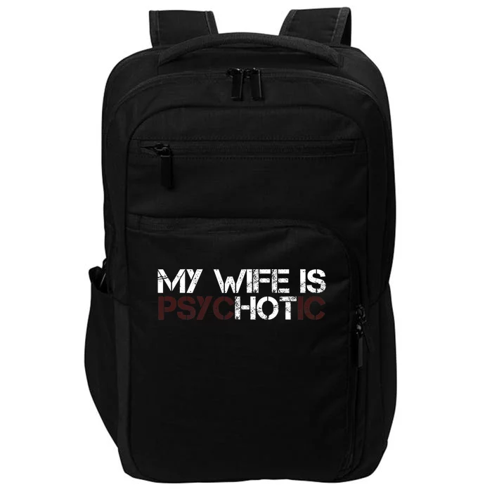 My Wife Is PsycHOTic Funny Sarcasm Design Impact Tech Backpack