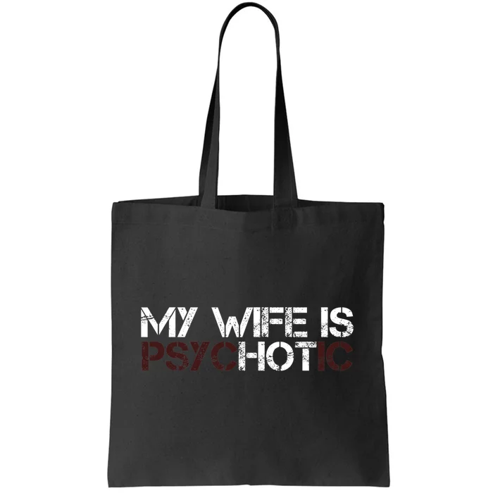 My Wife Is PsycHOTic Funny Sarcasm Design Tote Bag