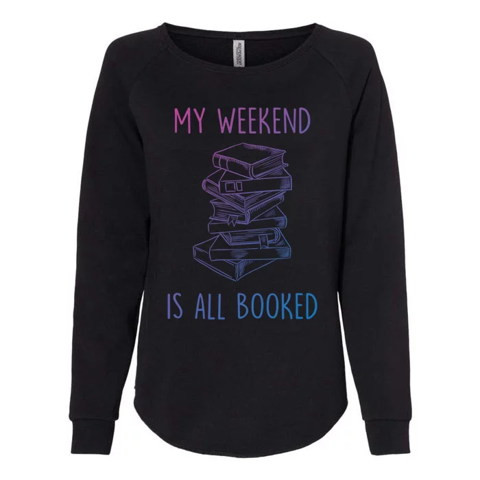 My Weekend Is All Booked Funny Reading Book Lover Librarian Great Gift Womens California Wash Sweatshirt