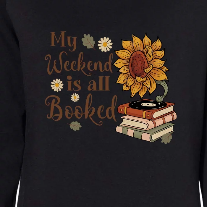 My Weekend Is All Booked Gift For Reading Books Womens California Wash Sweatshirt