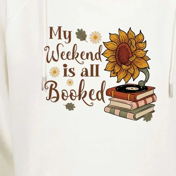 My Weekend Is All Booked Gift For Reading Books Womens Funnel Neck Pullover Hood