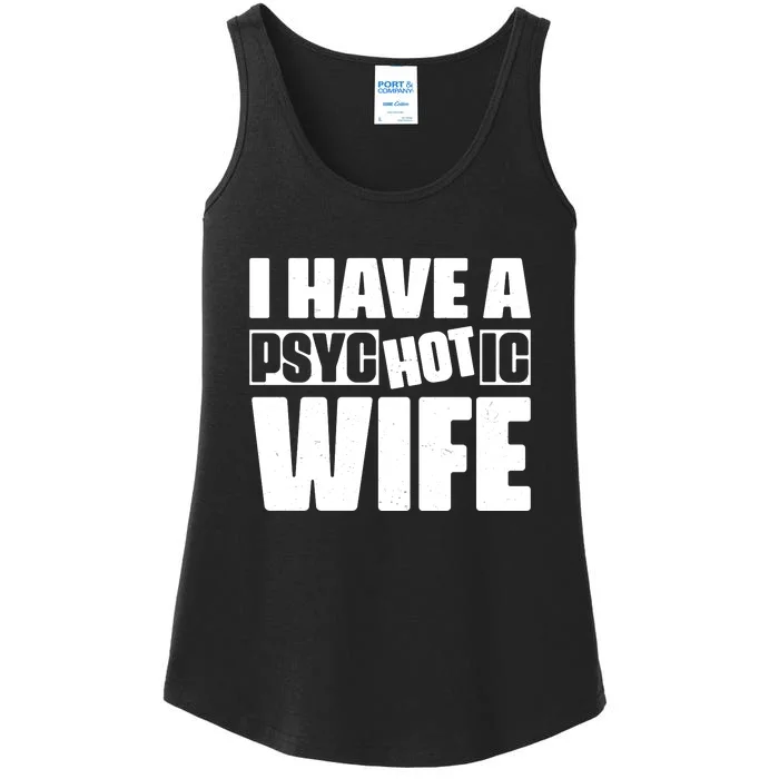 I Have A Psychotic Hot Wife Funny Husband Gift Ladies Essential Tank