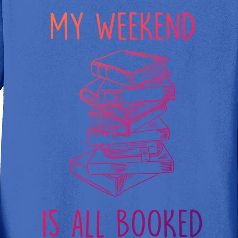 My Weekend Is All Booked Funny Reading Book Lover Librarian Great Gift Kids Long Sleeve Shirt