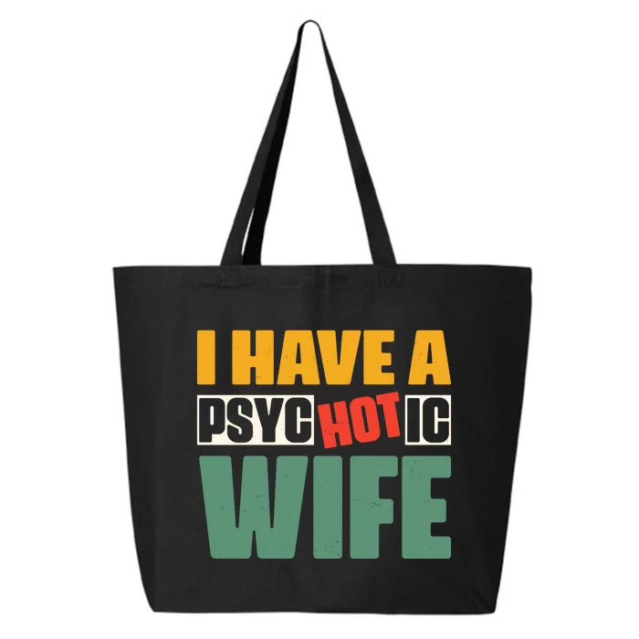 I Have A Psychotic Hot Wife Funny Husband Gift 25L Jumbo Tote