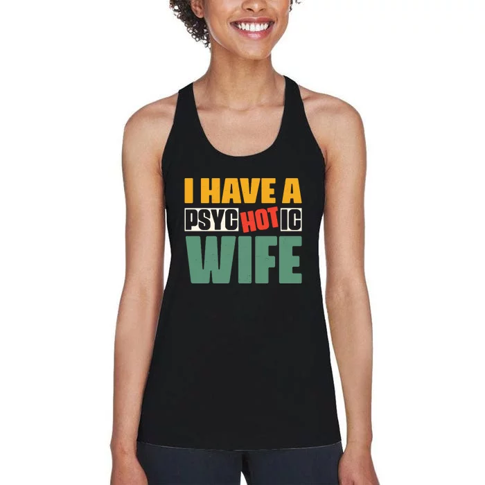 I Have A Psychotic Hot Wife Funny Husband Gift Women's Racerback Tank