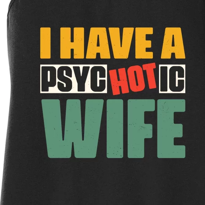 I Have A Psychotic Hot Wife Funny Husband Gift Women's Racerback Tank