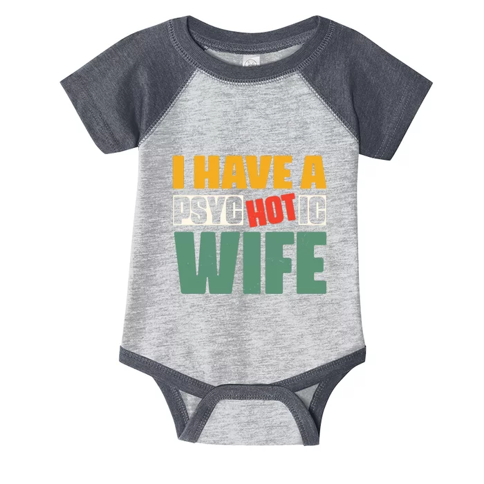 I Have A Psychotic Hot Wife Funny Husband Gift Infant Baby Jersey Bodysuit