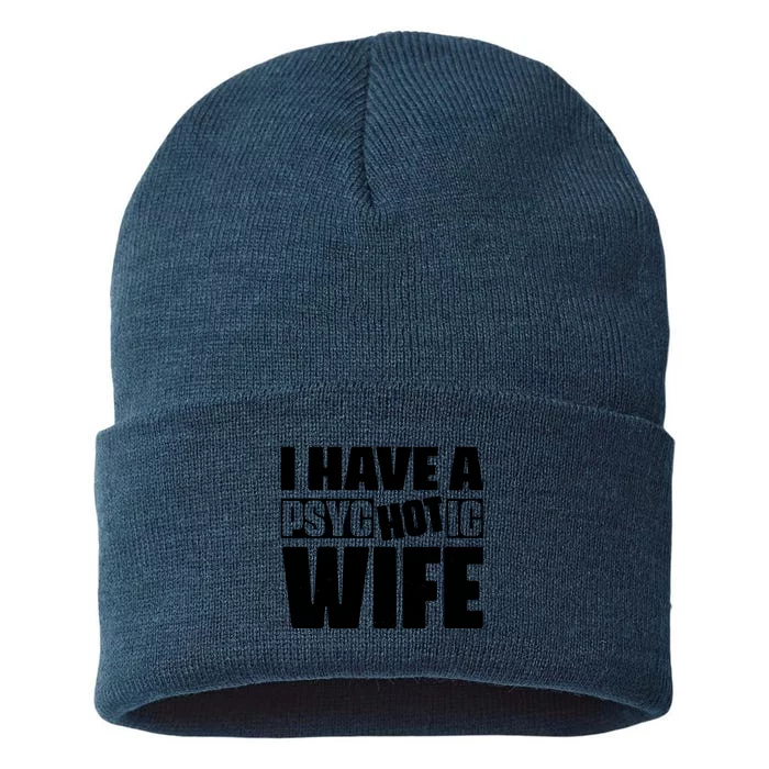 I Have A Psychotic Hot Wife Funny Husband Gift Sustainable Knit Beanie