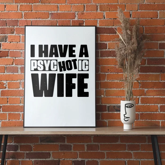 I Have A Psychotic Hot Wife Funny Husband Gift Poster