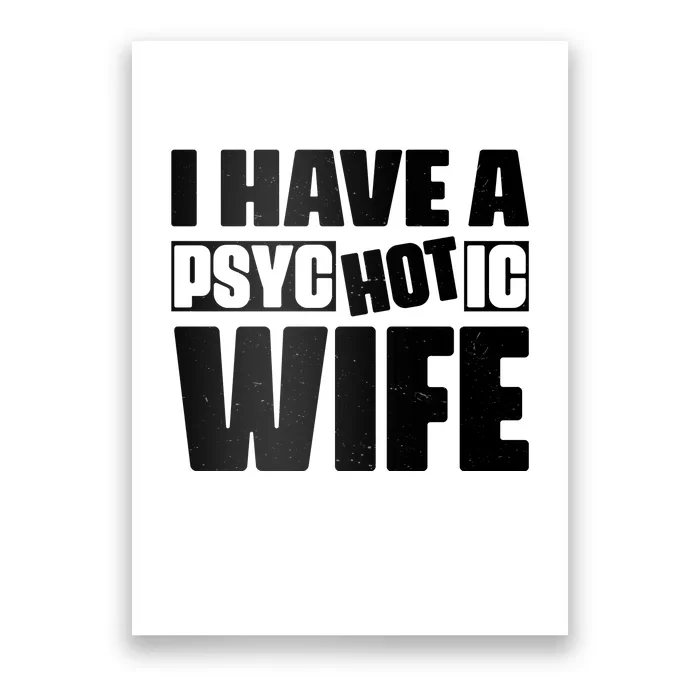 I Have A Psychotic Hot Wife Funny Husband Gift Poster