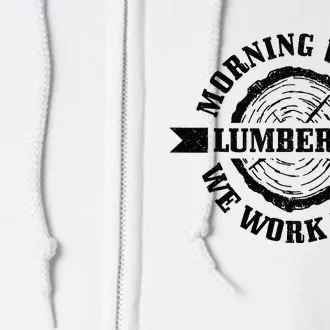 Morning Wood Lumber Co. Funny Lumberjack Logger Arborist Full Zip Hoodie