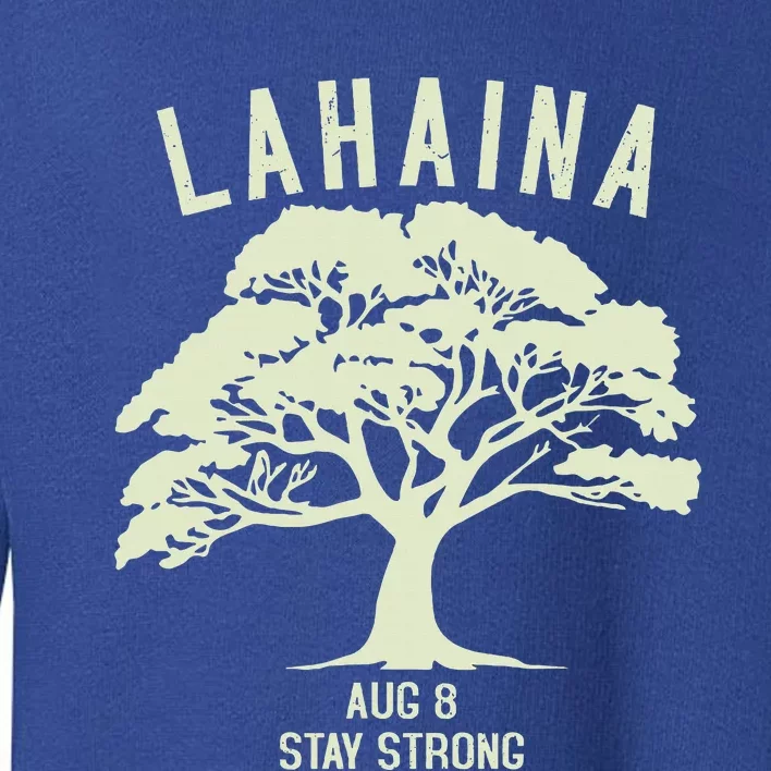 Maui Wildfire Lahaina Survivor Maui Hawaii Strong Toddler Sweatshirt