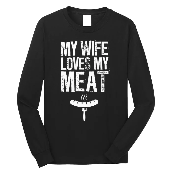 My Wife Loves My Meat Funny Grilling Bbq Lover Long Sleeve Shirt