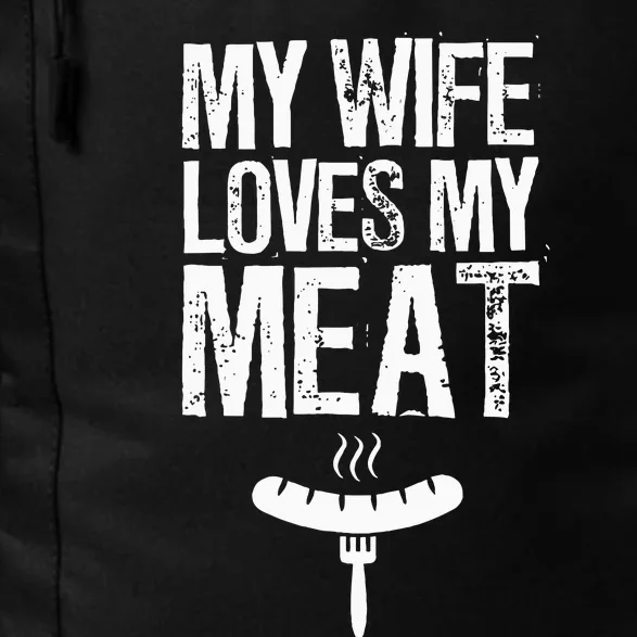 My Wife Loves My Meat Funny Grilling Bbq Lover Daily Commute Backpack