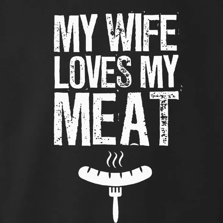 My Wife Loves My Meat Funny Grilling Bbq Lover Toddler Hoodie