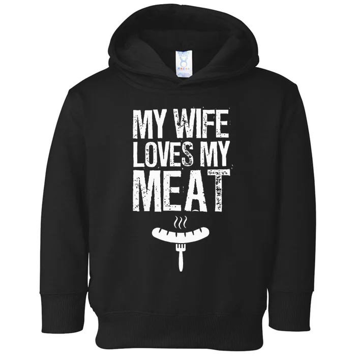 My Wife Loves My Meat Funny Grilling Bbq Lover Toddler Hoodie