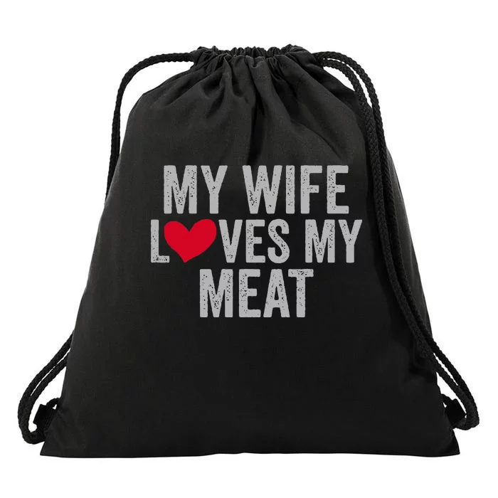 My Wife Loves My Meat Funny Grilling Lover Drawstring Bag