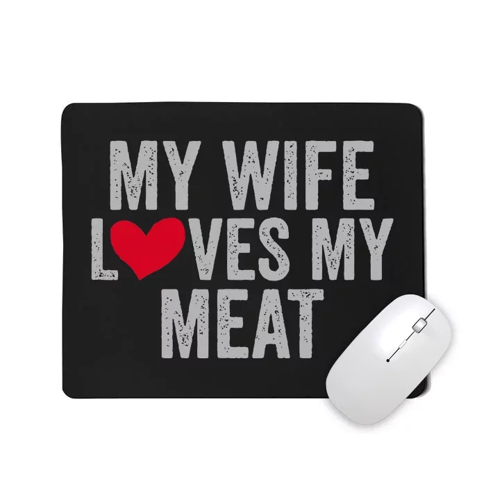 My Wife Loves My Meat Funny Grilling Lover Mousepad