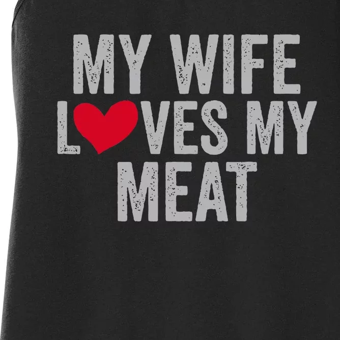 My Wife Loves My Meat Funny Grilling Lover Women's Racerback Tank