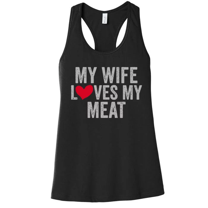 My Wife Loves My Meat Funny Grilling Lover Women's Racerback Tank