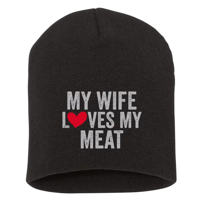 My Wife Loves My Meat Funny Grilling Lover Short Acrylic Beanie