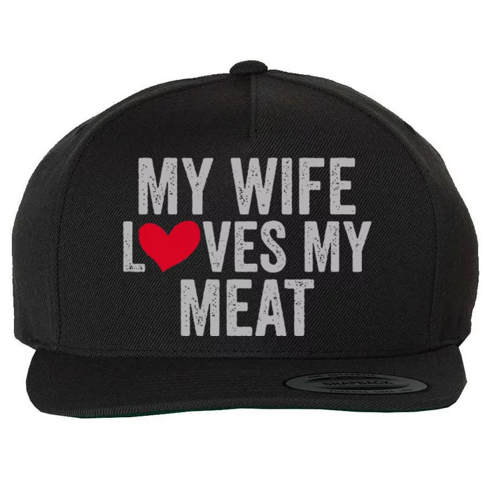 My Wife Loves My Meat Funny Grilling Lover Wool Snapback Cap