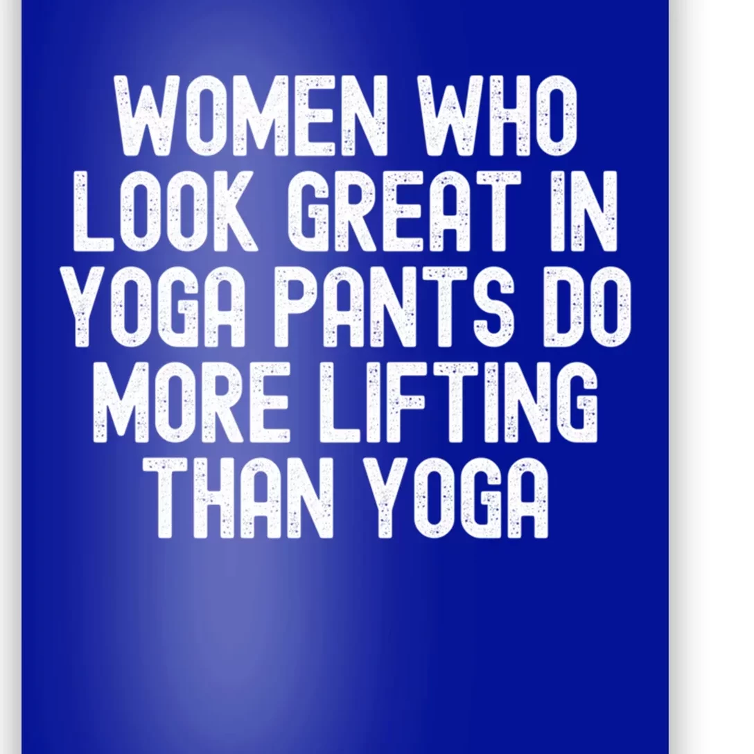 Men Who Look Great In Yoga Pants Do More Lifting Gift Poster