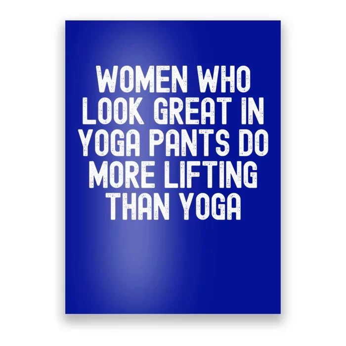 Men Who Look Great In Yoga Pants Do More Lifting Gift Poster