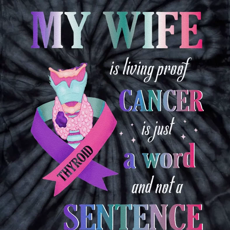 My Wife Living Proof Cancer Is Just A Word Not A Sentence Tie-Dye T-Shirt