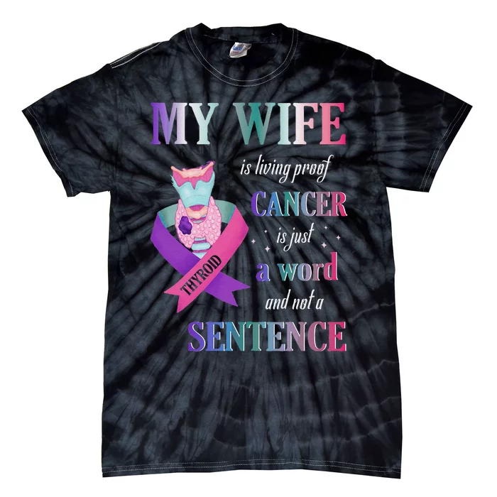 My Wife Living Proof Cancer Is Just A Word Not A Sentence Tie-Dye T-Shirt