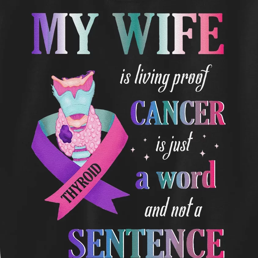 My Wife Living Proof Cancer Is Just A Word Not A Sentence Kids Sweatshirt